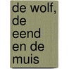 De wolf, de eend en de muis by Mac Barnett