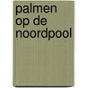 Palmen op de Noordpool door Marc ter Horst