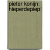 Pieter Konijn: Hieperdepiep! door Beatrix Potter