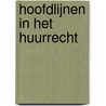 Hoofdlijnen in het huurrecht door M.H. Rozeboom