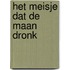 Het meisje dat de maan dronk