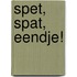 Spet, spat, Eendje!
