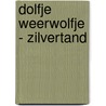 Dolfje Weerwolfje - Zilvertand by Paul van Loon