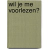 Wil je me voorlezen? door Diverse auteurs