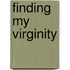 Finding my Virginity