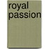 Royal Passion