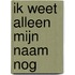 Ik weet alleen mijn naam nog