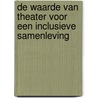 De waarde van theater voor een inclusieve samenleving door Albertus Laan