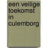 Een veilige toekomst in Culemborg by Rozetta Meijer