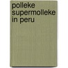 Polleke supermolleke in Peru by ThaïS. Vanderheyden