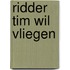 Ridder Tim wil vliegen