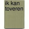 Ik kan toveren by Mack van Gageldonk