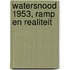 Watersnood 1953, ramp en realiteit