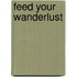 Feed Your Wanderlust