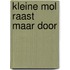 Kleine Mol raast maar door