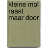 Kleine Mol raast maar door door Anna Llenas