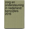 Zorg en ondersteuning in Nederland: kerncijfers 2016 by Mirjam de Klerk