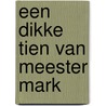 Een dikke tien van Meester Mark door Mark van der Werf
