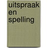 Uitspraak en spelling door Margreet Verboog