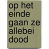 Op het einde gaan ze allebei dood by Adam Silvera