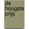 De hoogste prijs by Lena De Coninck
