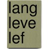 Lang leve lef by Joke Janssen