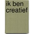 Ik ben creatief