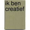 Ik ben creatief by Harriet Griffey