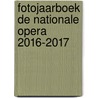 Fotojaarboek De Nationale Opera 2016-2017 door Onbekend