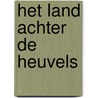 Het land achter de heuvels door Jacques Wallage