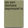 Als een dierbare depressief is by Huub Buijssen