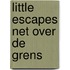 Little Escapes net over de grens