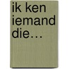 Ik ken iemand die… door Nynke Jong