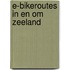 E-bikeroutes in en om Zeeland