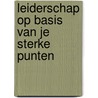 Leiderschap op basis van je sterke punten door Tom Rath