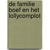 De familie Boef en het lollycomplot door Anders Sparring