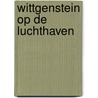 Wittgenstein op de luchthaven door Husch Josten