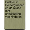 Kwaliteit in kleutergroepen en de relatie met ontwikkeling van kinderen door Saskia van Schaik