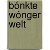 Bónkte wónger welt door Mia Engels