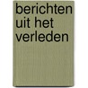 Berichten uit het verleden door Onbekend