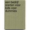 Een bedrijf starten voor kids voor Dummies by Matthew Toren