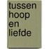 Tussen hoop en liefde