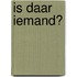 Is daar iemand?