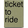 Ticket to ride by Unknown