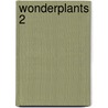Wonderplants 2 by Judith Baehner
