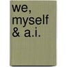 We, myself & A.I. by Stefaan Vandist