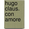 Hugo Claus. Con amore door Suzanne Holtzer