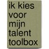 Ik kies voor mijn talent Toolbox