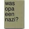 Was opa een nazi? door Pieter Lagrou