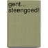 Gent... Steengoed!